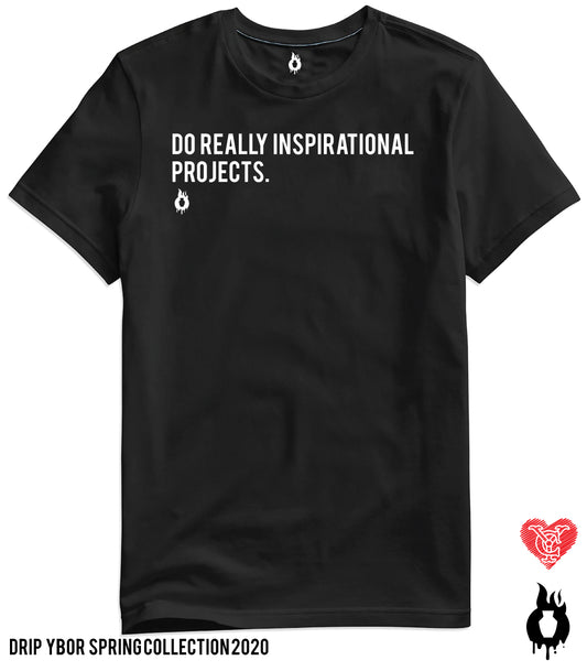Do really inspirational projects. "DRIP"